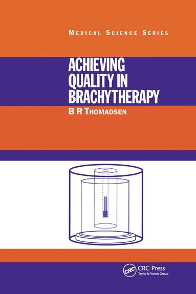 B.R. Thomadsen - Achieving Quality in Brachytherapy, Häftad
