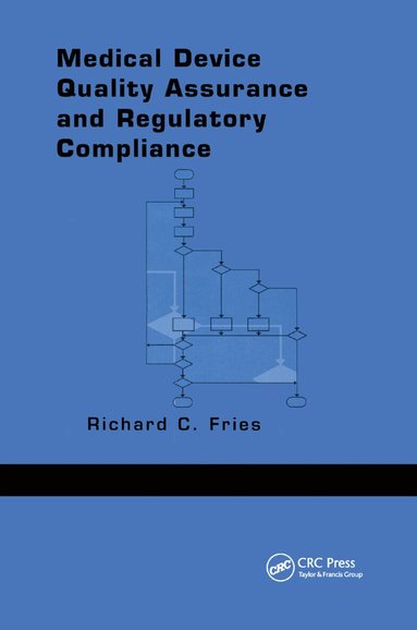 Richard C. Fries - Medical Device Quality Assurance and Regulatory Compliance, Häftad