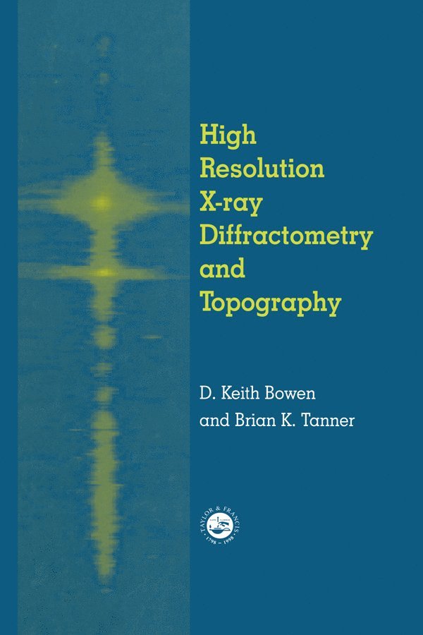 D.K. Bowen, Brian K. Tanner, D. K. Bowen - High Resolution X-Ray Diffractometry And Topography, Häftad