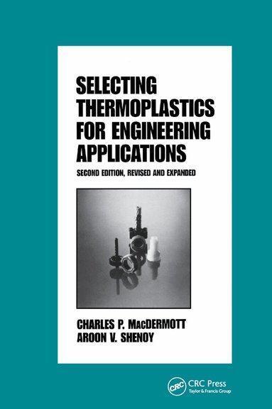 Macdermott - Selecting Thermoplastics for Engineering Applications, Second Edition,, Häftad