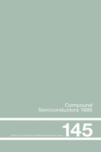 bokomslag Compound Semiconductors 1995, Proceedings of the Twenty-Second INT Symposium on Compound Semiconductors held in Cheju Island, Korea, 28 August-2 September, 1995