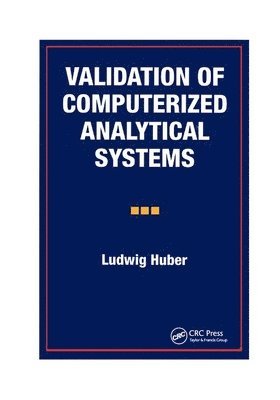 Ludwig Huber, Germany) Huber, Ludwig (Agilent Technologies, Waldbronn - Validation of Computerized Analytical Systems, Häftad