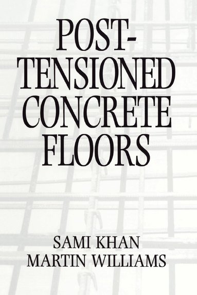 Martin Williams, Sami Khan - Post-Tensioned Concrete Floors, Häftad