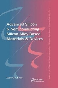 bokomslag Advanced Silicon & Semiconducting Silicon-Alloy Based Materials & Devices