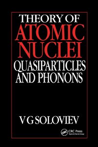 bokomslag Theory of Atomic Nuclei, Quasi-particle and Phonons