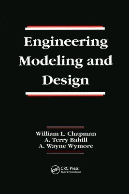William L. Chapman, A. Terry Bahill, A. Wayne Wymore, USA) Chapman, William L. (Hughes Aircraft Company, Tucson, Arizona, USA) Bahill, A. Terry (University of Arizona, Tucson, U) Wymore, A. Wayne (Professor Emeritus University of Arizona, Tucson, Arizona - Engineering Modeling and Design, Häftad