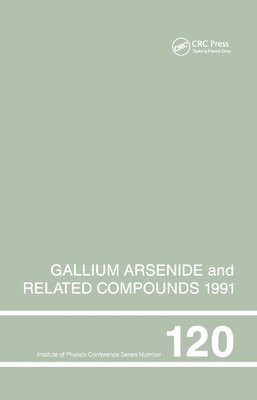 bokomslag Gallium Arsenide and Related Compounds 1991, Proceedings of the Eighteenth INT  Symposium, 9-12 September 1991, Seattle, USA