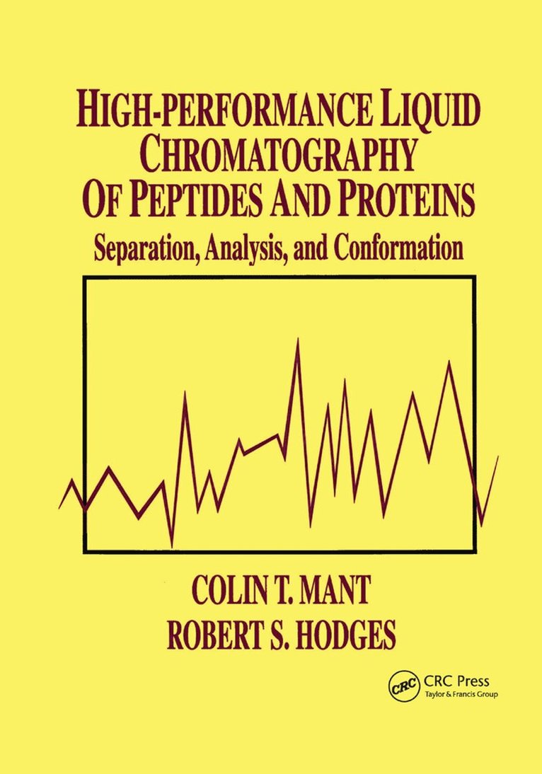 Colin T. Mant, Robert S. Hodges - High-Performance Liquid Chromatography of Peptides and Proteins, Häftad
