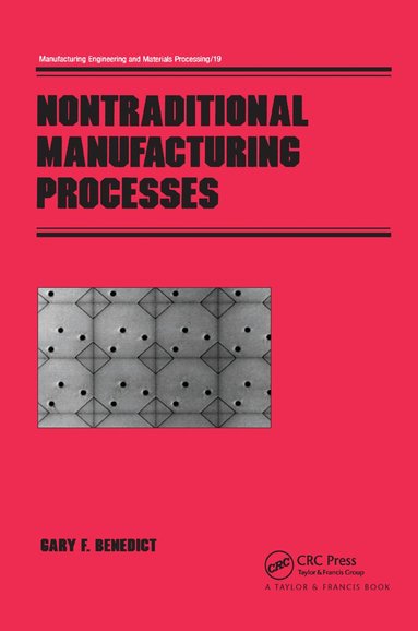 Gary F. Benedict - Nontraditional Manufacturing Processes, Häftad