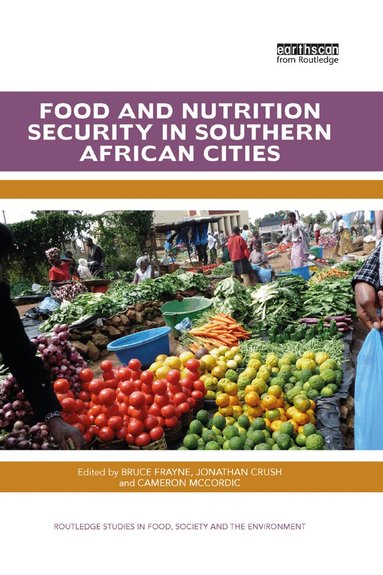 Bruce Frayne, Jonathan Crush, Cameron McCordic - Food and Nutrition Security in Southern African Cities, Häftad