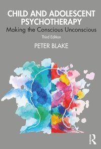 bokomslag Child and Adolescent Psychotherapy: Making the Conscious Unconscious