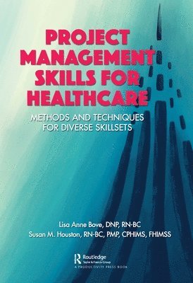 Lisa Bove, Susan M. Houston - Project Management Skills for Healthcare, Inbunden