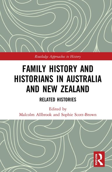 Malcolm Allbrook, Sophie Scott-Brown - Family History and Historians in Australia and New Zealand, Inbunden