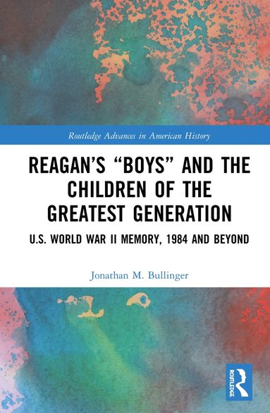 bokomslag Reagan's "Boys" and the Children of the Greatest Generation