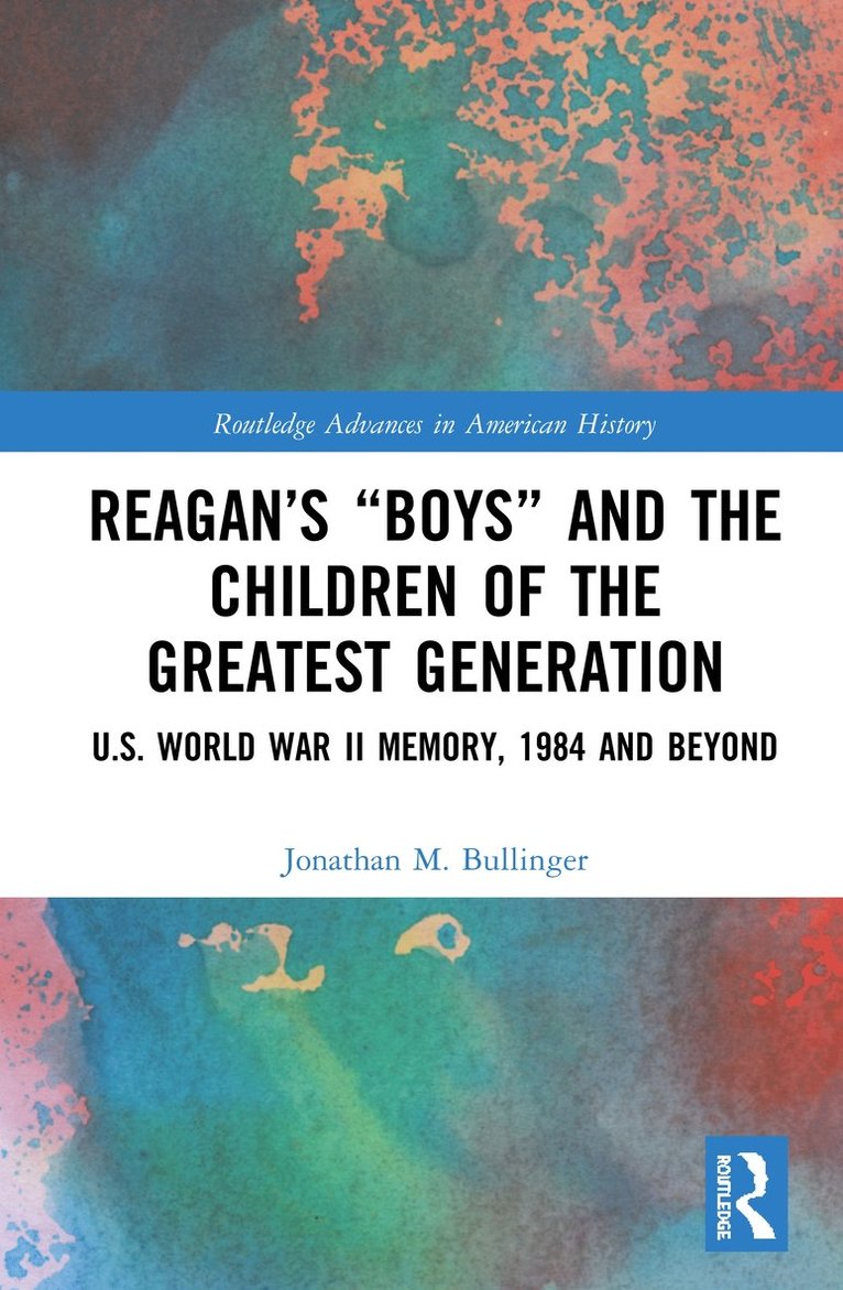 Reagan's "Boys" and the Children of the Greatest Generation 1