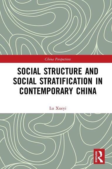 Xueyi Lu - Social Structure and Social Stratification in Contemporary China, Inbunden