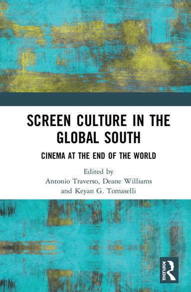 Antonio Traverso, Deane Williams, Keyan G. Tomaselli - Screen Culture in the Global South, Inbunden