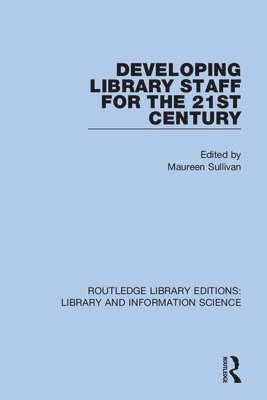Developing Library Staff for the 21st Century 1