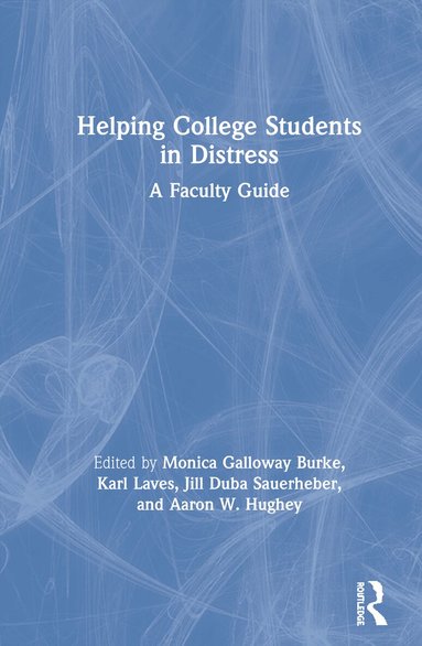 Monica Galloway Burke, Karl Laves, Jill Duba Sauerheber, Aaron W. Hughey - Helping College Students in Distress, Inbunden