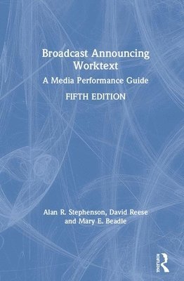 Alan R. Stephenson, Reed Smith, Mary E. Beadle, USA) Stephenson, Alan R. (Professor of Communications at John Carroll University, USA) Beadle, Mary E. (Dean of the Graduate School and Professor of Communications at John Carroll University - Broadcast Announcing Worktext, Inbunden