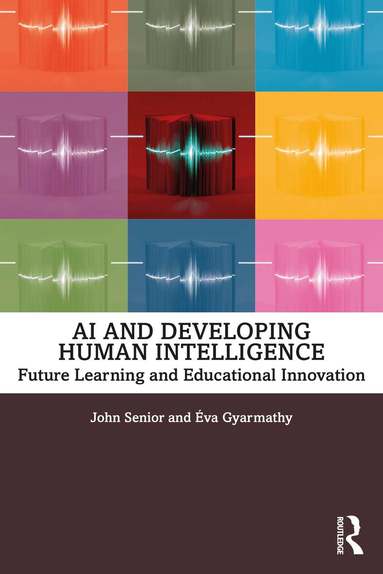 John Senior, Éva Gyarmathy - AI and Developing Human Intelligence, Häftad
