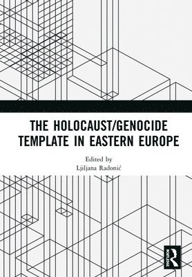 bokomslag The Holocaust/Genocide Template in Eastern Europe