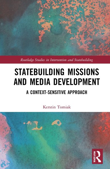 Kerstin Tomiak - Statebuilding Missions and Media Development, Inbunden