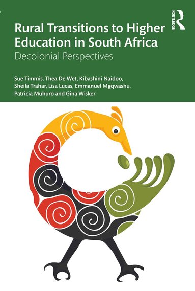 Sue Timmis, Thea de Wet, Kibashini Naidoo, Sheila Trahar, Lisa Lucas, Emmanuel Mfanafuthi Mgqwashu, Patricia Muhuro, Gina Wisker - Rural Transitions to Higher Education in South Africa, Häftad