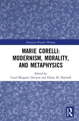 Marie Corelli: Modernism, Morality, and Metaphysics 1