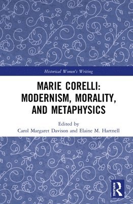 Carol Margaret Davison, Elaine M. Hartnell - Marie Corelli: Modernism, Morality, and Metaphysics, Inbunden