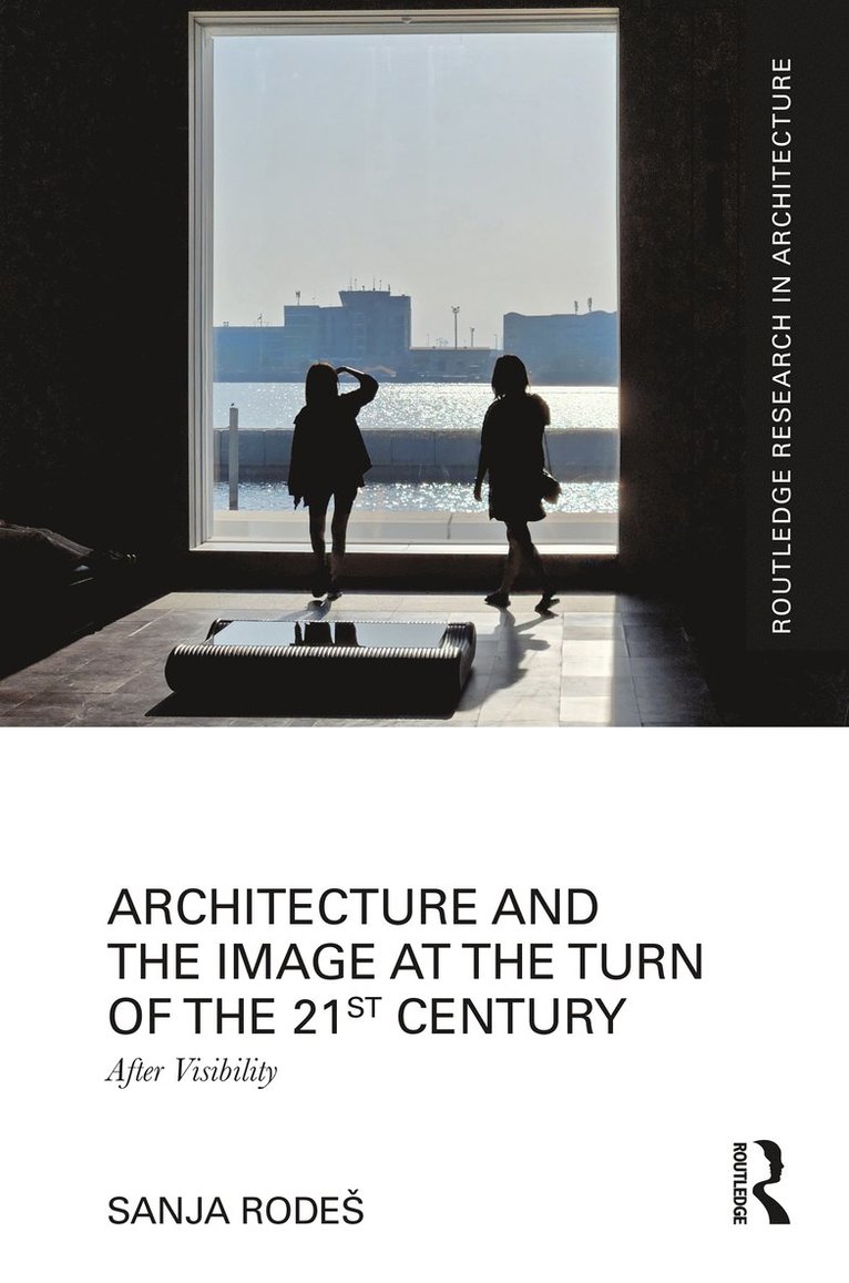 Sanja Rodeš, Sanja Rodes - Architecture and the Image at the Turn of the 21st Century, Inbunden