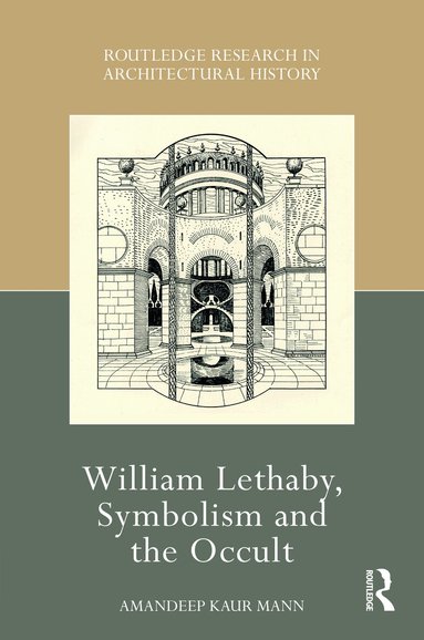 Amandeep Kaur Mann - William Lethaby, Symbolism and the Occult, Inbunden