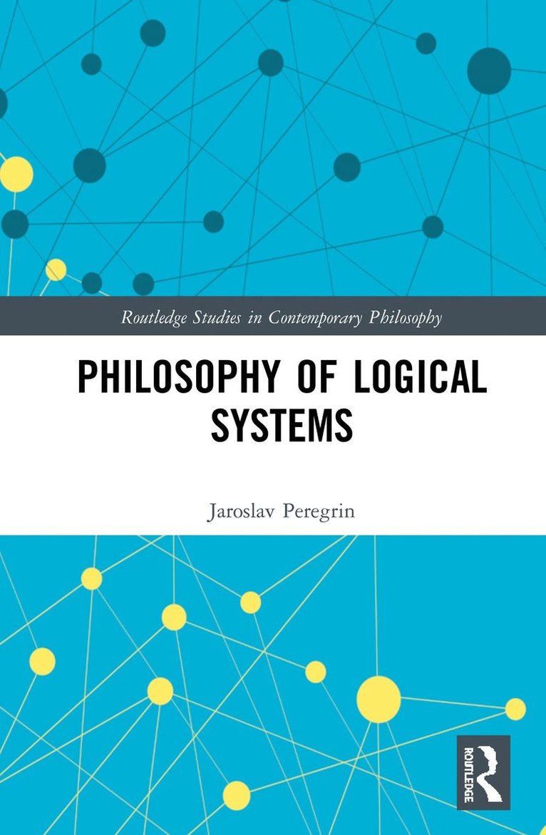 Jaroslav Peregrin - Philosophy of Logical Systems, Inbunden