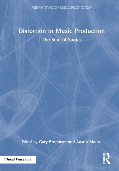 Gary Bromham, Austin Moore - Distortion in Music Production, Inbunden