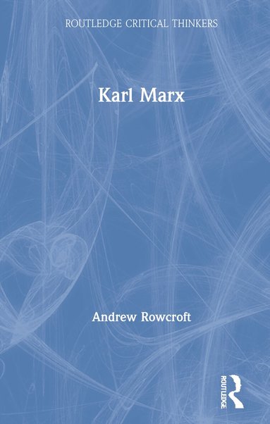 Andrew Rowcroft - Karl Marx, Inbunden
