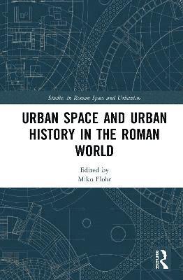 Urban Space and Urban History in the Roman World 1