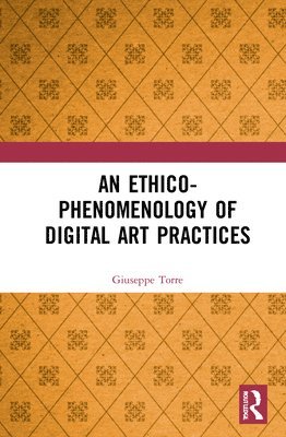 An Ethico-Phenomenology of Digital Art Practices 1