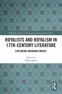 Philip Major - Royalists and Royalism in 17th-Century Literature, Inbunden