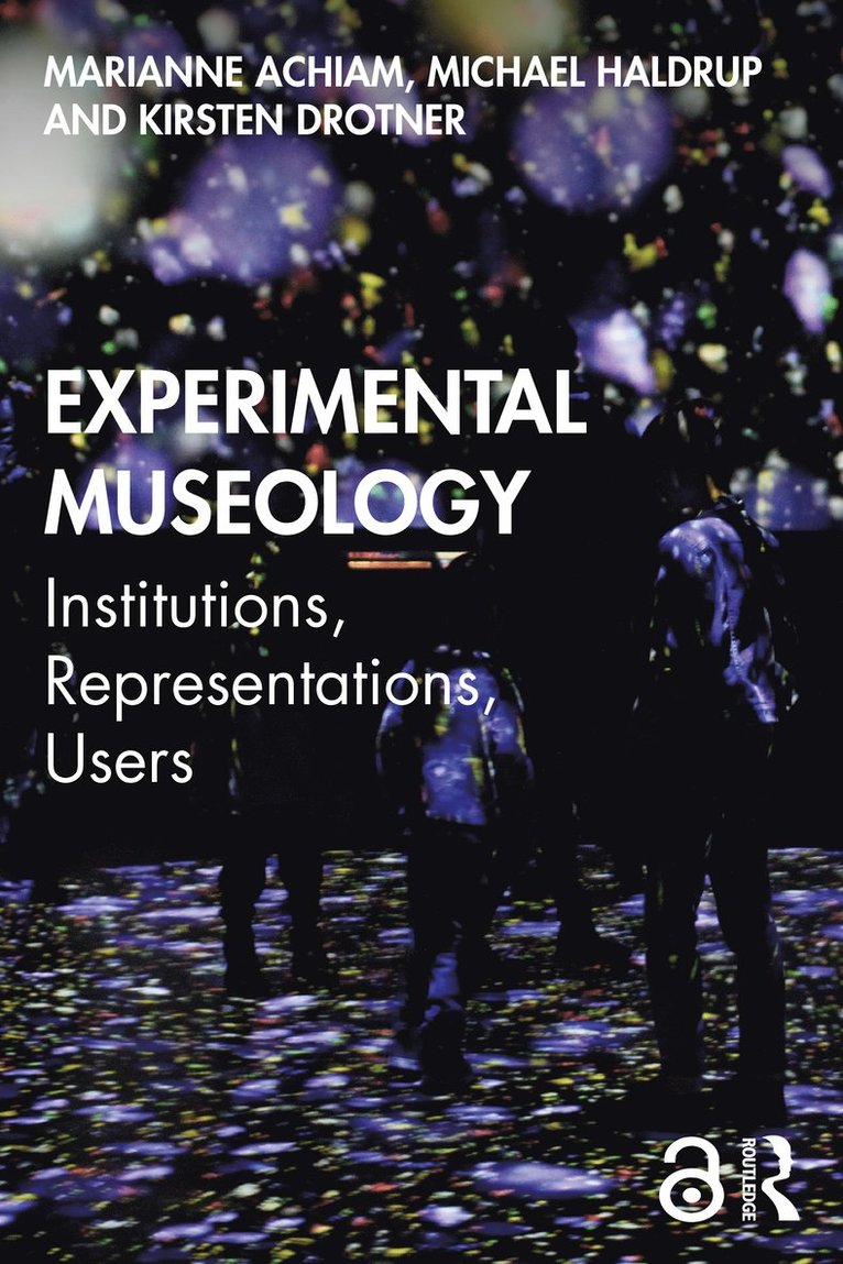 Marianne Achiam, Michael Haldrup, Kirsten Drotner, Roskilde University) Haldrup, Michael (Dept. of Communication and Arts, Denmark) Drotner, Kirsten (University of Southern Denmark - Experimental Museology, Häftad