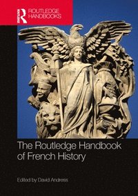 bokomslag The Routledge Handbook of French History