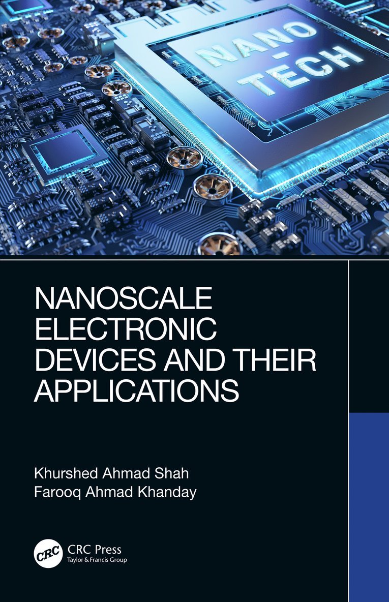 Khurshed Ahmad Shah, Farooq Ahmad Khanday, INDIA) Shah, Khurshed Ahmad (Department of Physics, S. P. College, Cluster University Campus, Cluster University, Srinagar - Nanoscale Electronic Devices and Their Applications, Inbunden