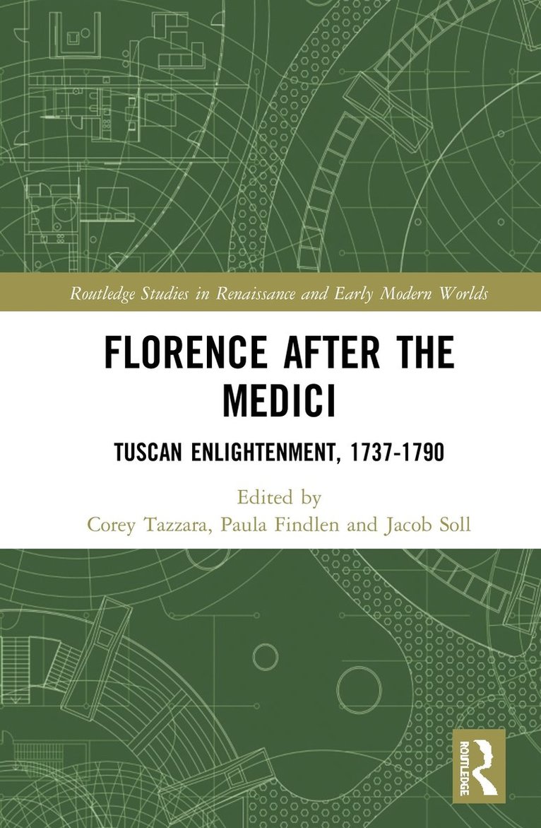 Corey Tazzara, Paula Findlen, Jacob Soll - Florence After the Medici, Inbunden