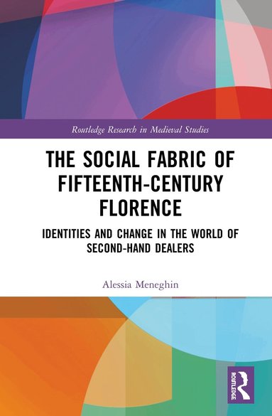 Alessia Meneghin - Social Fabric of Fifteenth-Century Florence, Inbunden