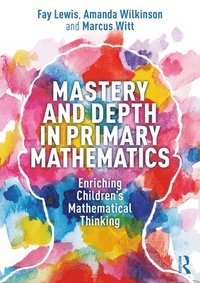 bokomslag Mastery and Depth in Primary Mathematics