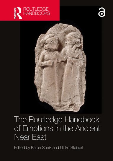 Karen Sonik, Ulrike Steinert - Routledge Handbook of Emotions in the Ancient Near East, Inbunden