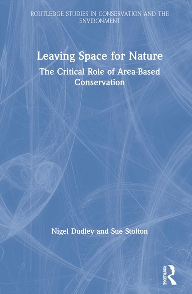 Nigel Dudley, Sue Stolton - Leaving Space for Nature, Inbunden