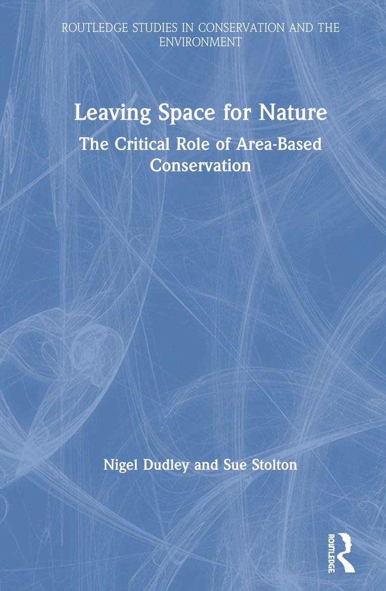 Nigel Dudley, Sue Stolton - Leaving Space for Nature, Inbunden