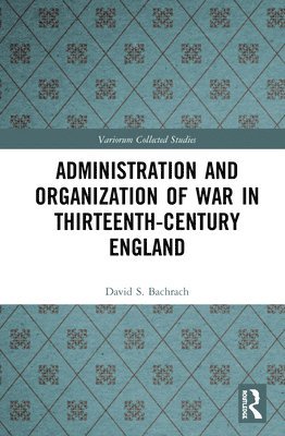 Administration and Organization of War in Thirteenth-Century England 1
