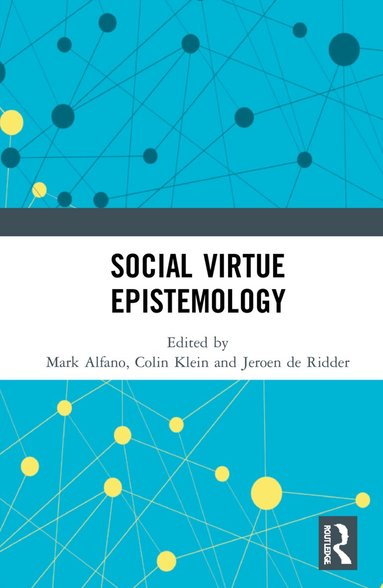 Mark Alfano, Colin Klein, Jeroen de Ridder - Social Virtue Epistemology, Inbunden