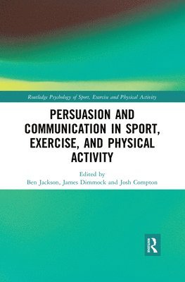 Persuasion and Communication in Sport, Exercise, and Physical Activity 1